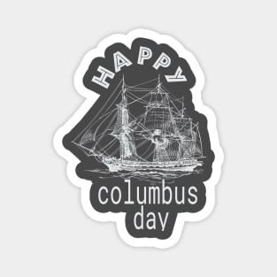 Happy Columbus Day,Perfect Gift Columbus Day. T-Shirt Magnet