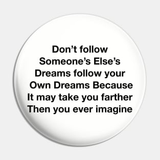 follow your own dreams Pin