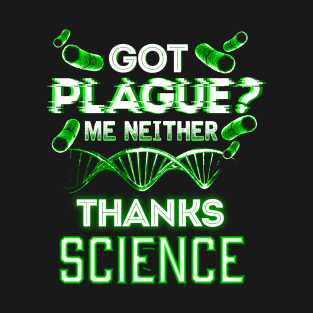 Got plague me neither thanks science T-Shirt