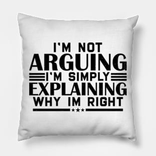 I'm not arguing im simply explaining why im right Pillow