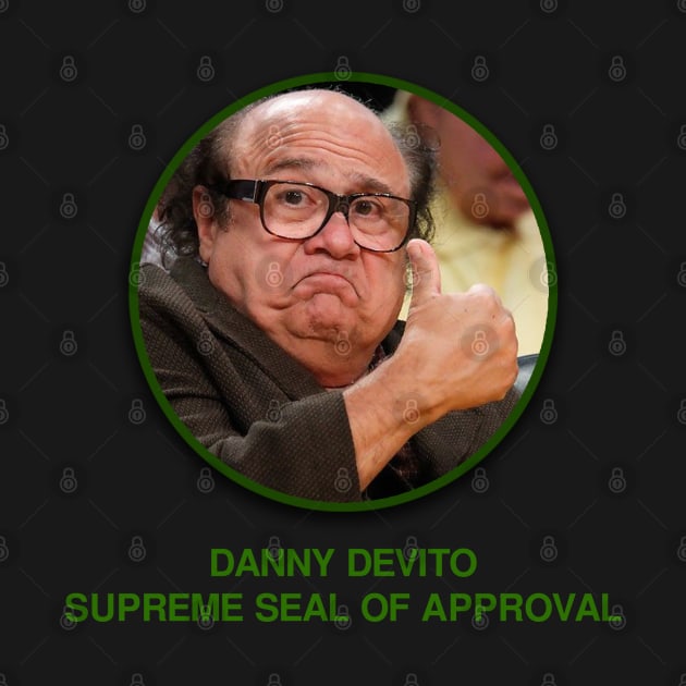 Danny Devito Supreme Seal of Approval by Lukasking Tees