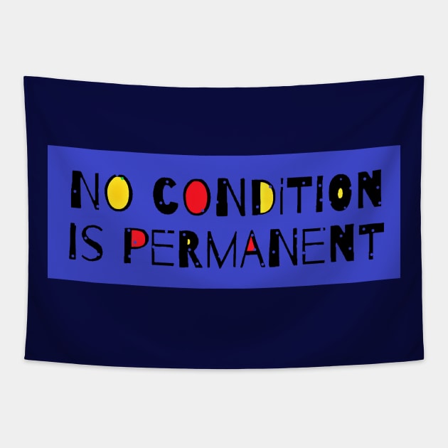 "No condition is permanent" - Motivational Quote Tapestry by Tony Cisse Art Originals