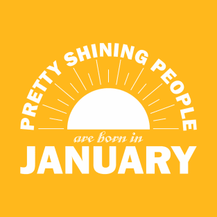 Pretty Shining People Are Born In January T-Shirt