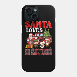 Santa Loves 6Th Grade Teacher Phone Case