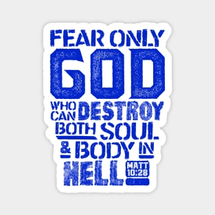 Fear Only God Who Can Destroy Both Soul And Body In Hell. Matthew 10:28 Magnet