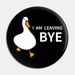 Duck Lover Gift: I'm Leaving! Bye! Pin