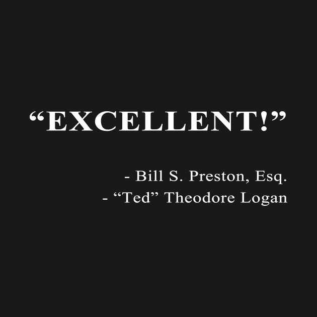 Bill and Ted Quote by CYCGRAPHX