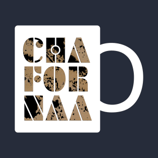 Cha for naa chow for now slang coffee or tea cup T-Shirt