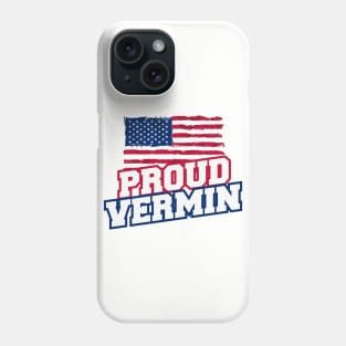 Proud Vermin Vote America Phone Case