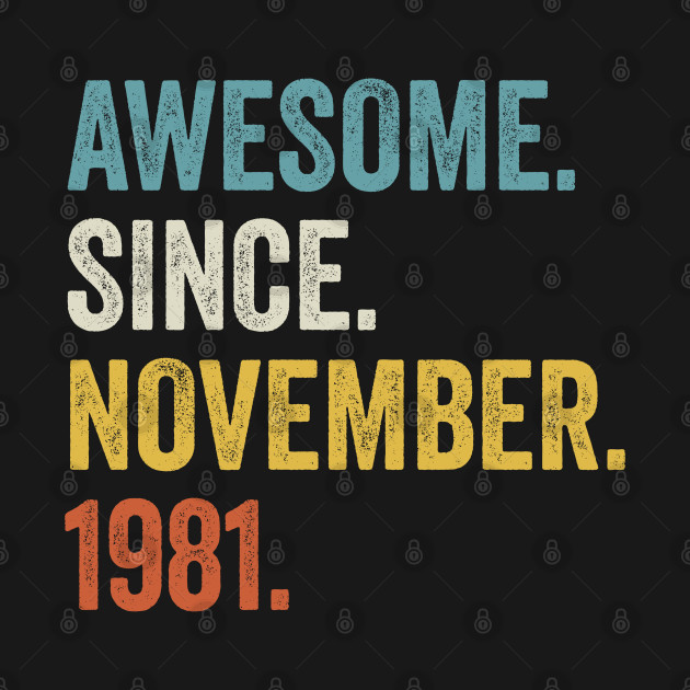 Discover Awesome Since November 1981 40th Birthday - 40th Birthday - T-Shirt