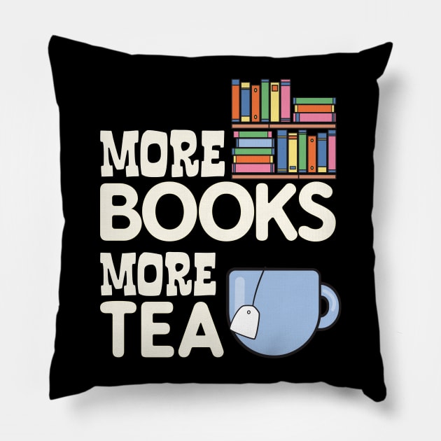 More Books more tea Pillow by dancedeck