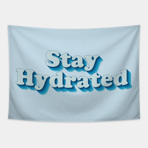 Stay Hydrated Tapestry by n23tees