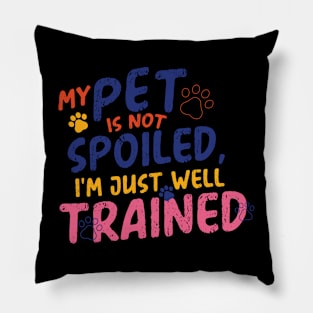 My pet is not spoilt; i just well trained Pillow