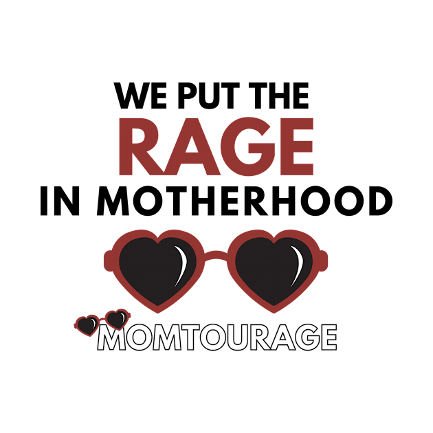 We put the RAGE in Motherhood by Momtourage Merch 