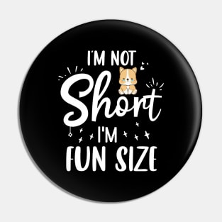 I Am Not Short I'm Fun Size Cute Corgi Lover Gift Idea Pin