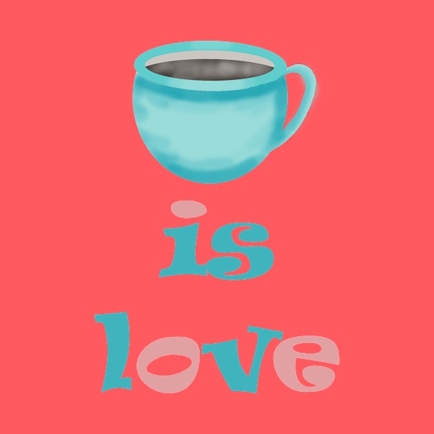 coffee is love by hitephillipsstudio