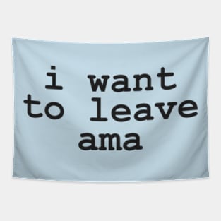 I Want to Leave AMA T-shirt; Funny medical humor Tapestry