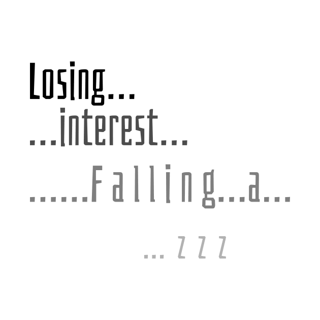 Losing interest.  Falling asleep... by MilesNovelTs