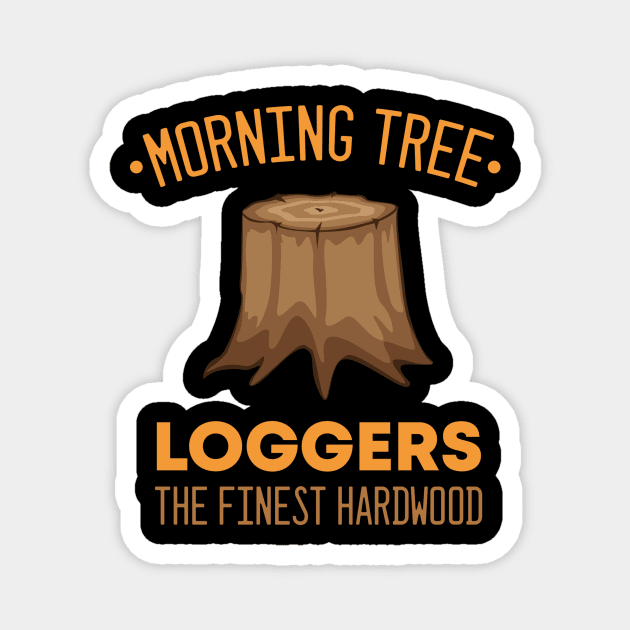 Lumberjack Morning Tree Loggers Magnet by TheBestHumorApparel