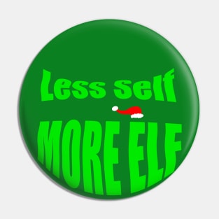 LESS SELF MORE ELF Pin