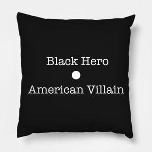 Black Hero / American Villain Pillow