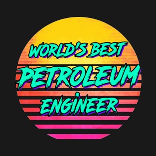 Funny Petroleum Engineer Gift T-Shirt