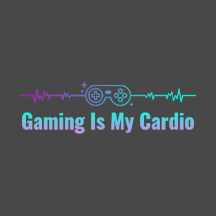 Gaming Is My Cardio T-Shirt