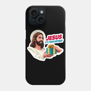 Jesus It's Your Birthday Phone Case