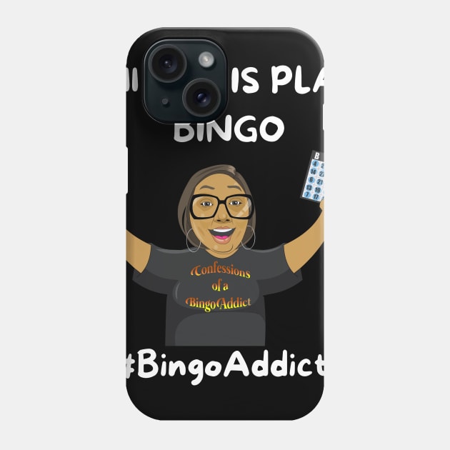 All I Do Is Play Bingo Phone Case by Confessions Of A Bingo Addict