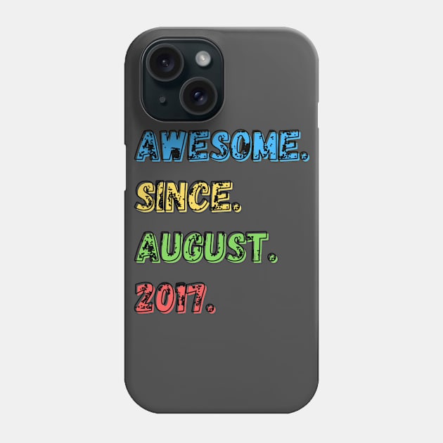 Awesome. Since. August. 2017.  Shirt Phone Case by LBAM, LLC