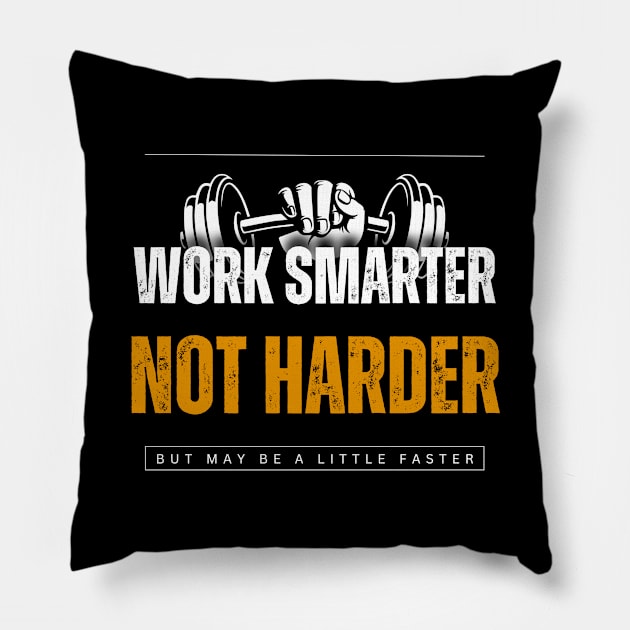 Work Smarter, Not Harder Pillow by fantastic-designs