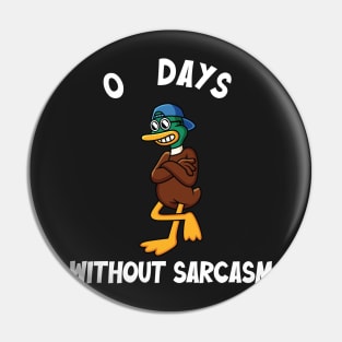 0 Days Without Sarcasm Pin