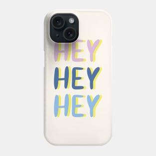 Hey Hey Hey #quotes #digitalart Phone Case