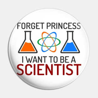 Forget Princess I Want To Be Scientist Pin