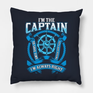 I'm The Captain I'm Always Right Boating Pillow