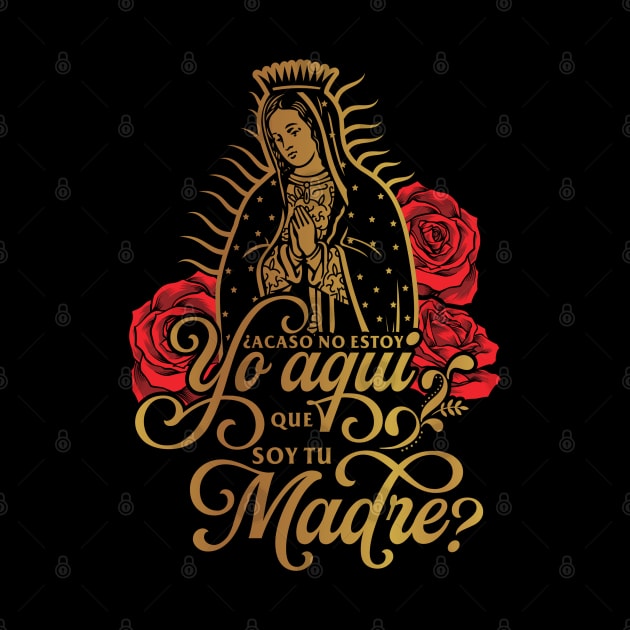 VIRGEN DE GUADALUPE ACASO NO ESTOY YO AQUI by Velvet Love Design 