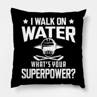 Hockey - I walk on water what's your superpower w Pillow