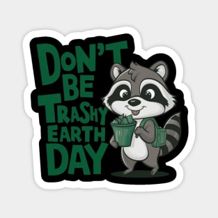 Don't Be Trashy Earth Day Magnet