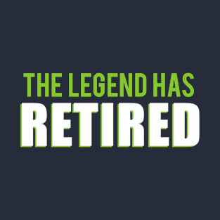 The Legend Has Retired - Bold Typography T-Shirt