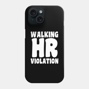 Walking HR Violation Phone Case