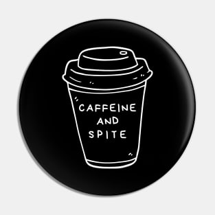 Caffeine and Spite Fueled by Coffee - Funny caffeine sayings for coffee lover Pin