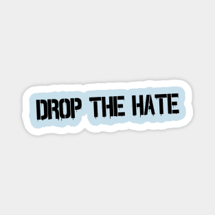 Drop the Hate Magnet