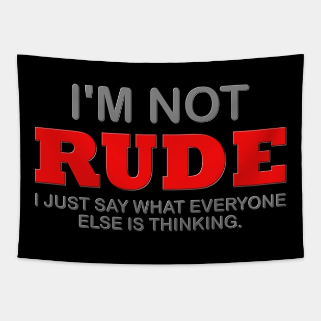 I'm Not Rude, Thinking Attitude, Funny, Humor Sarcastic, Cool, Adult Novelty, Gift Idea Tapestry by DESIGN SPOTLIGHT