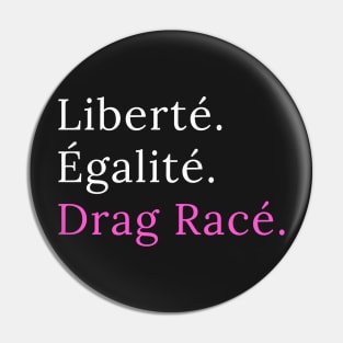 Liberté. Egalité. Drag Racé - black version Pin