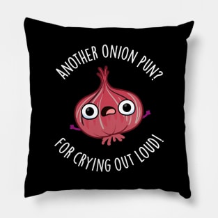 Another Onion PUn For Crying Out Loud Cute Veggie Pun Pillow