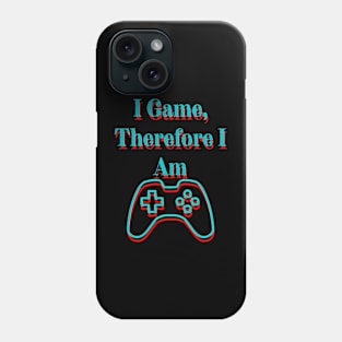 I Game, Therefore I Am Phone Case