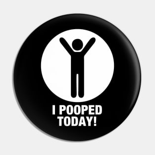 I Pooped Today Pin