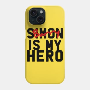 Simon Barry Is My Hero Phone Case