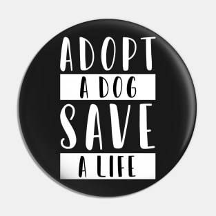 Adopt a Dog Save a Life Pin