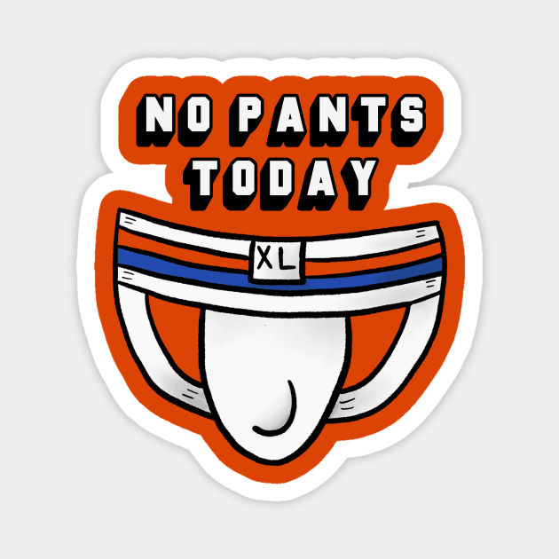 No Pants Today Magnet by JasonLloyd